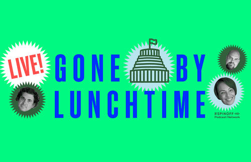 Gone by Lunchtime Live!